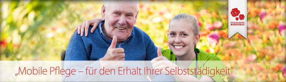 Pflegedienst Rosenrot - familiäre Seniorenpflege. Mobile Pflege - für den Erhalt Ihrer Selbstständigkeit.